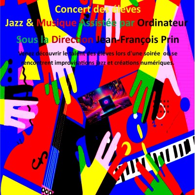 CONCERT DES ÉLÈVES JAZZ/MUSIQUE ASSISTÉE PAR ORDINATEUR